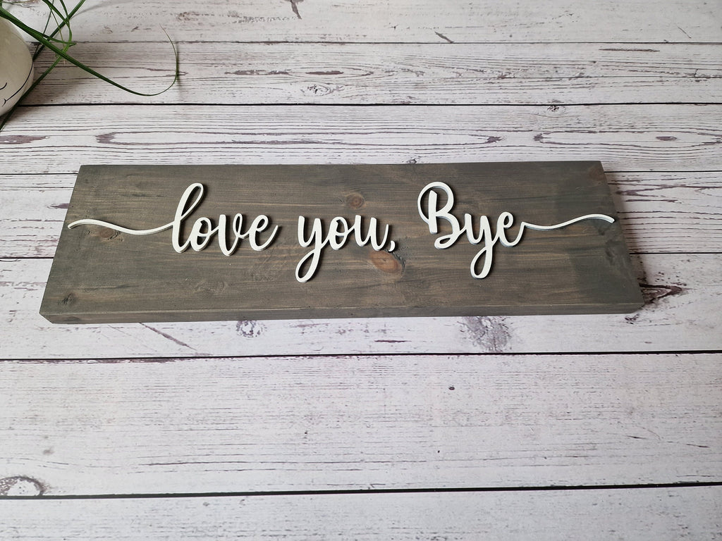 Love You Bye Wooden Sign ,Reclaimed Wood Décor