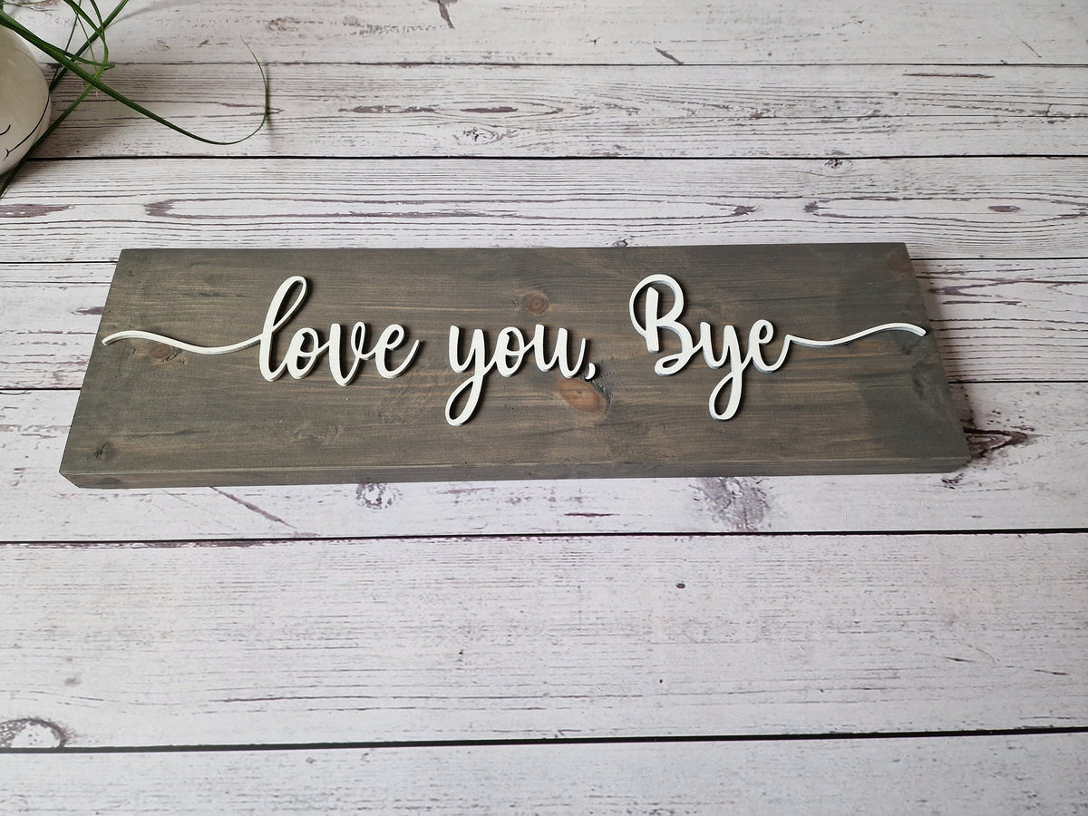 Love You Bye Wooden Sign ,Reclaimed Wood Décor