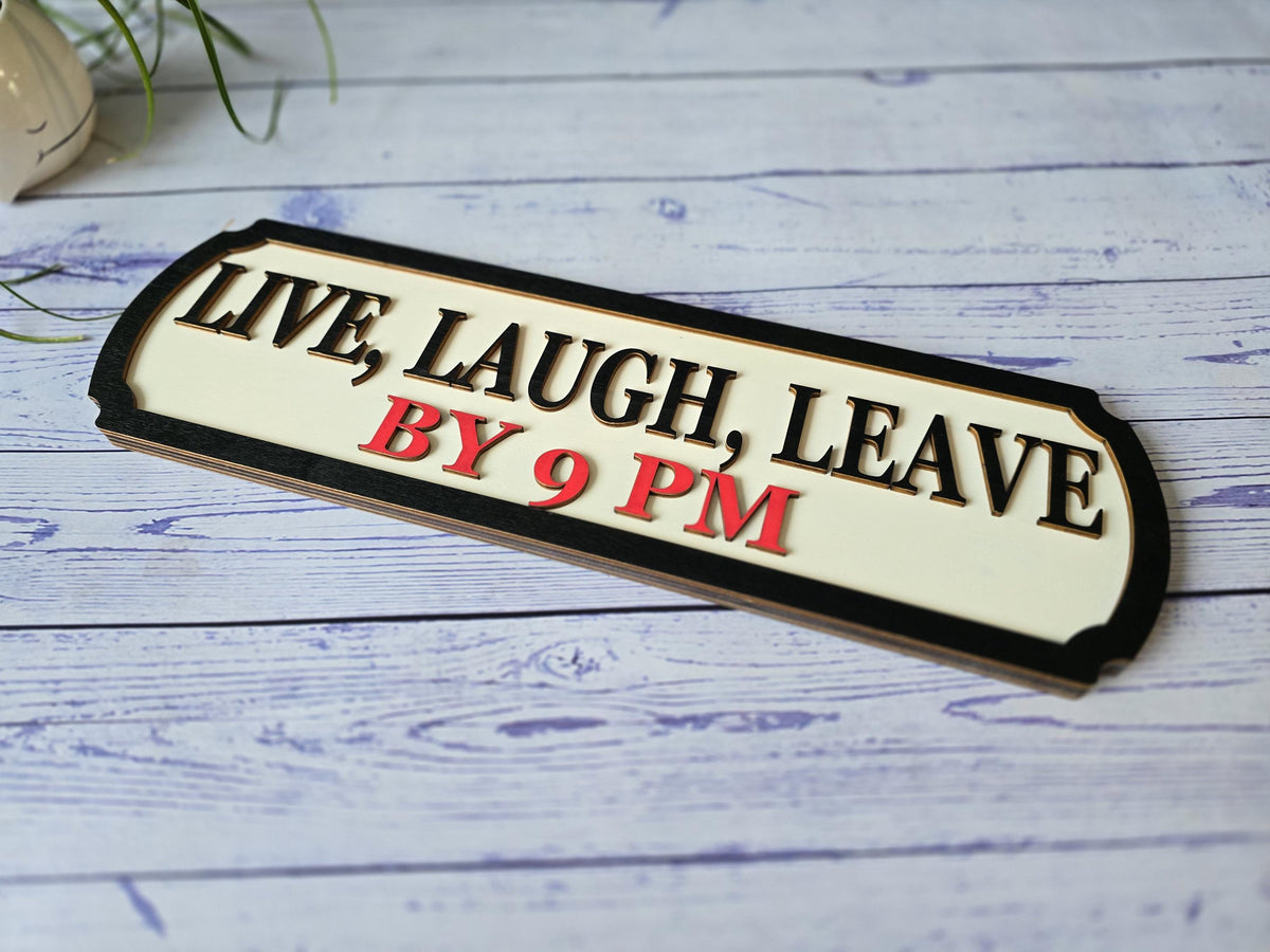 Live Laugh Leave By 9 PM Sign