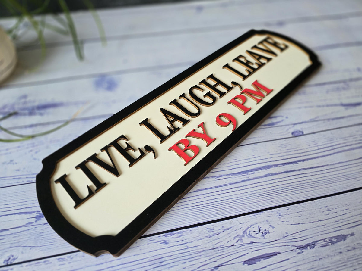 Live Laugh Leave By 9 PM Sign