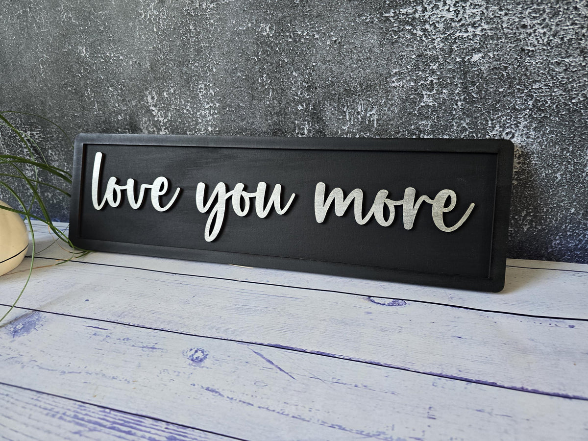 Love You More 3D Wooden Sign.  Romantic Decor