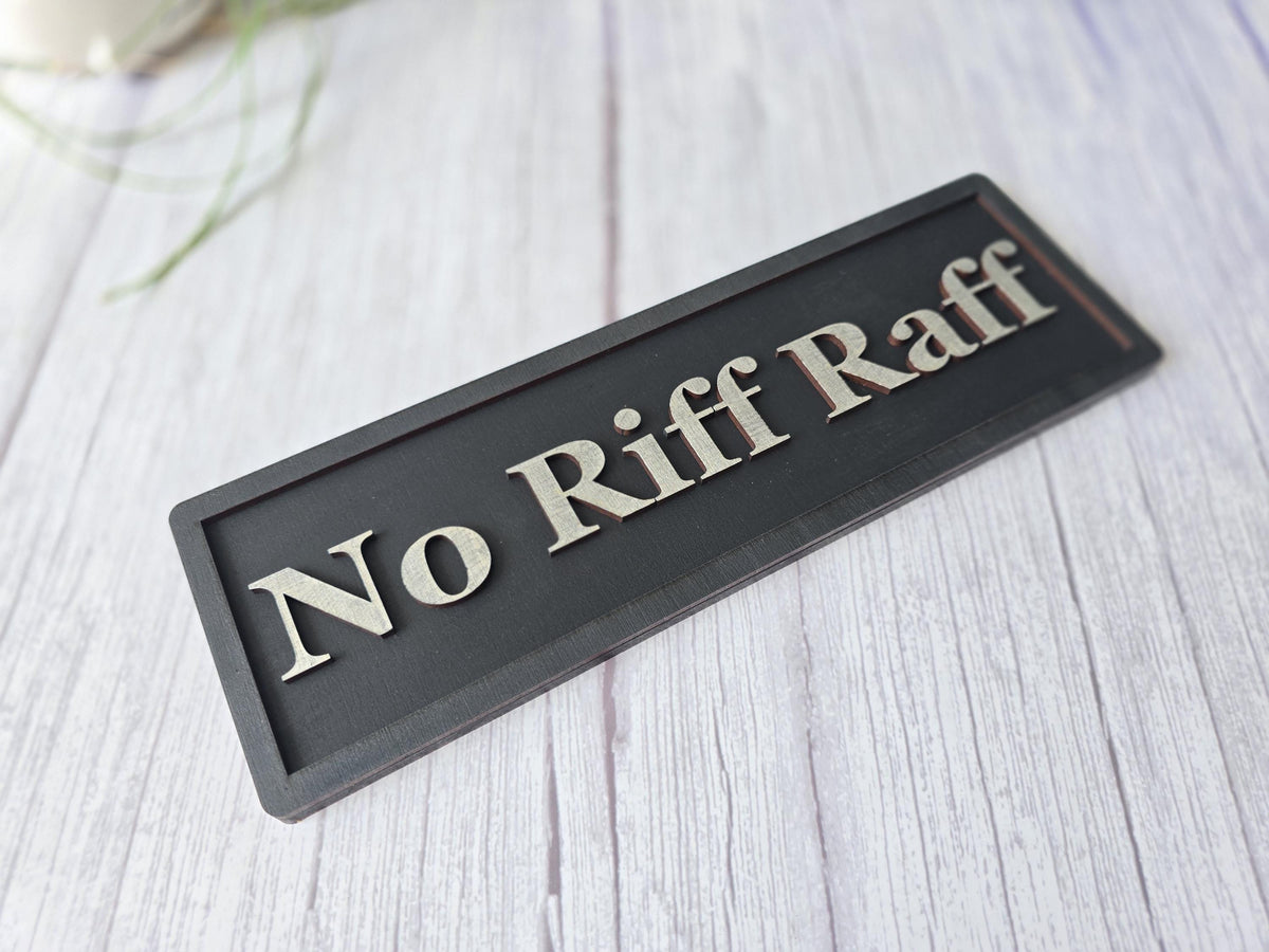 No Riff Raff 3D Wooden Sign