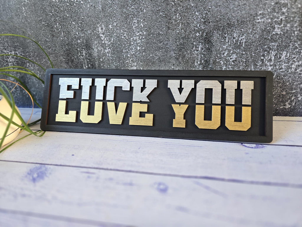 Love You / F*ck You Split Wooden Sign – Black, Silver & Gold | Bold 3D Wall Decor