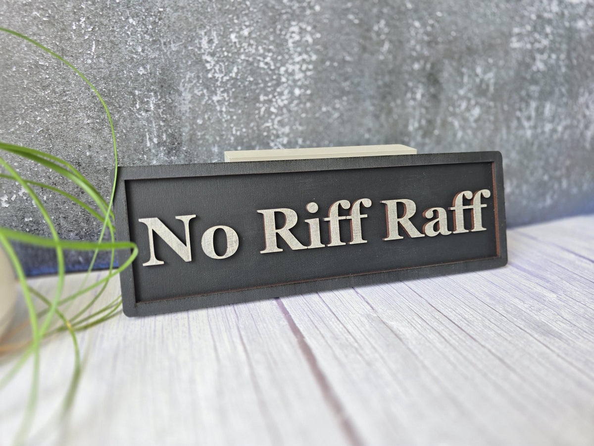 No Riff Raff 3D Wooden Sign