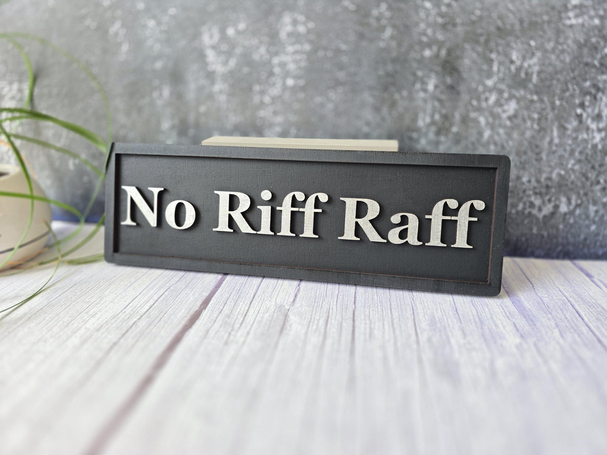 No Riff Raff 3D Wooden Sign