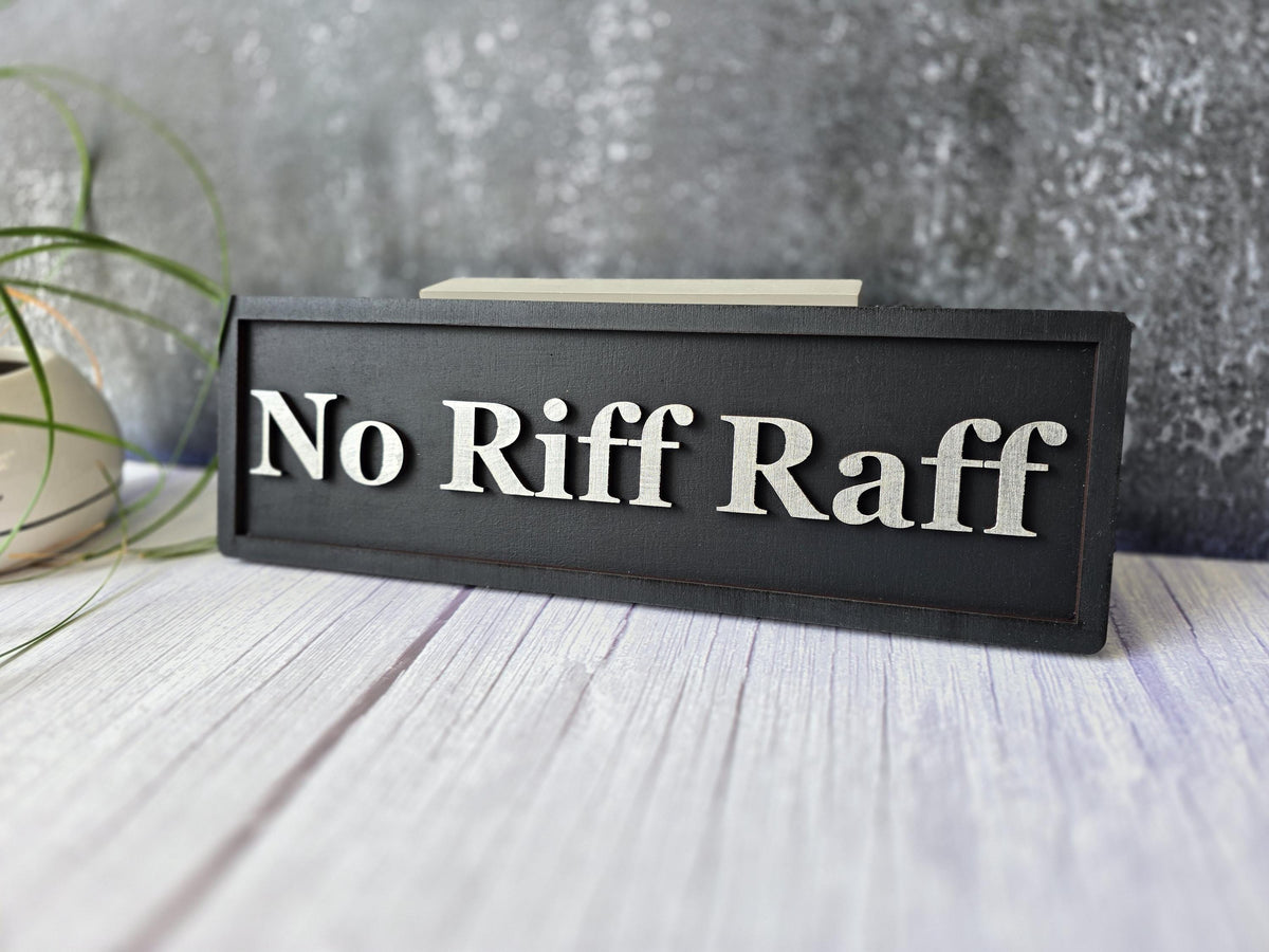 No Riff Raff 3D Wooden Sign