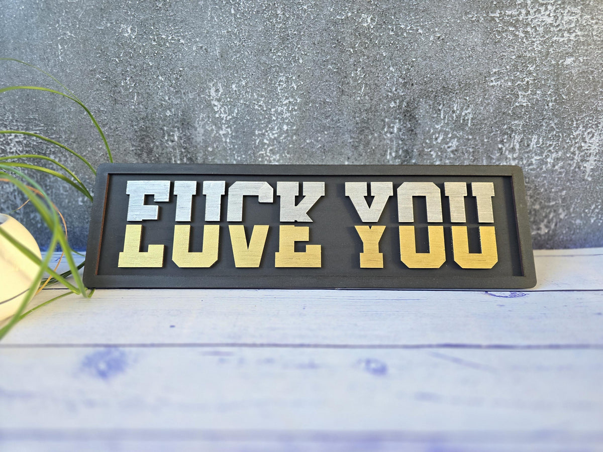 Love You / F*ck You Split Wooden Sign – Black, Silver & Gold | Bold 3D Wall Decor