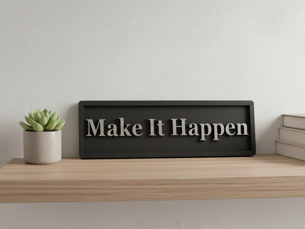 Make It Happen Wooden Sign – Motivational Home Office Decor