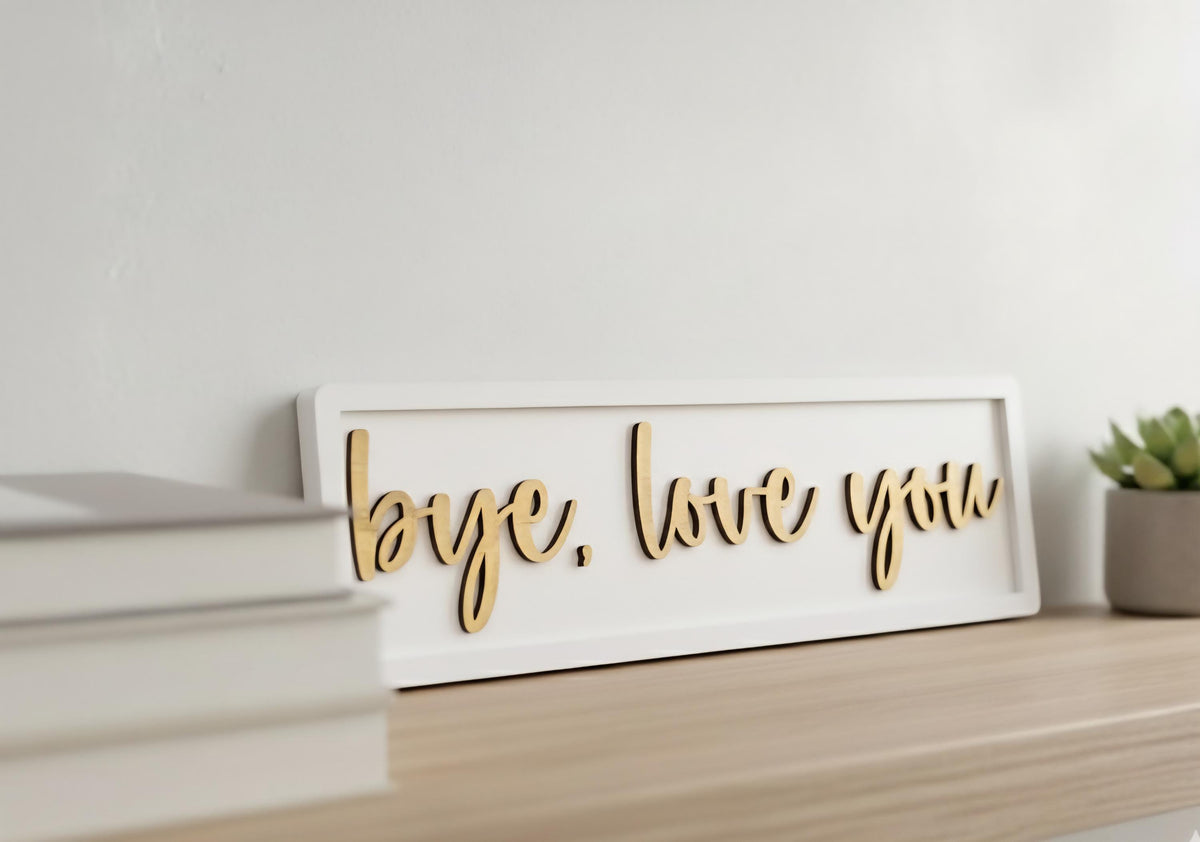 Bye, Love You Wooden Sign