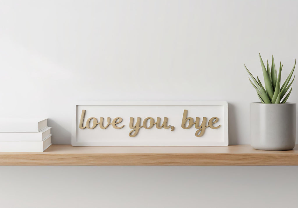 Love You Bye 3D Wooden Sign