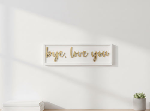 Bye, Love You Wooden Sign