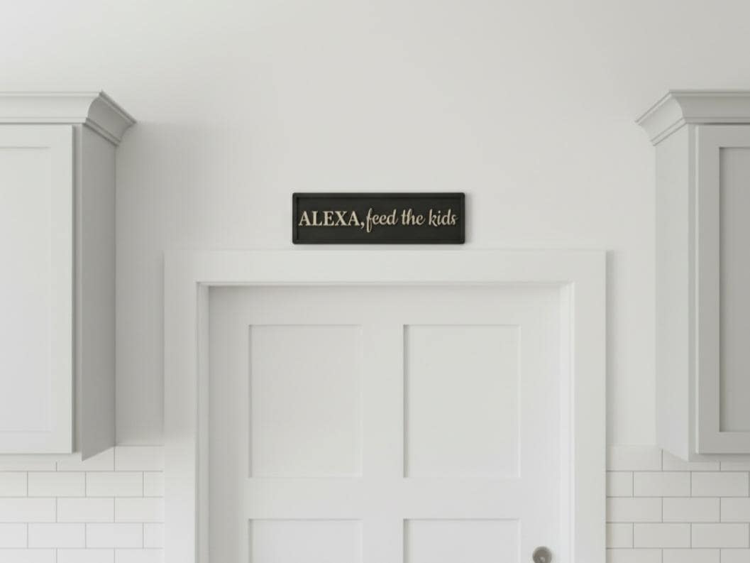 Funny Kitchen Sign: "ALEXA, feed the kids"