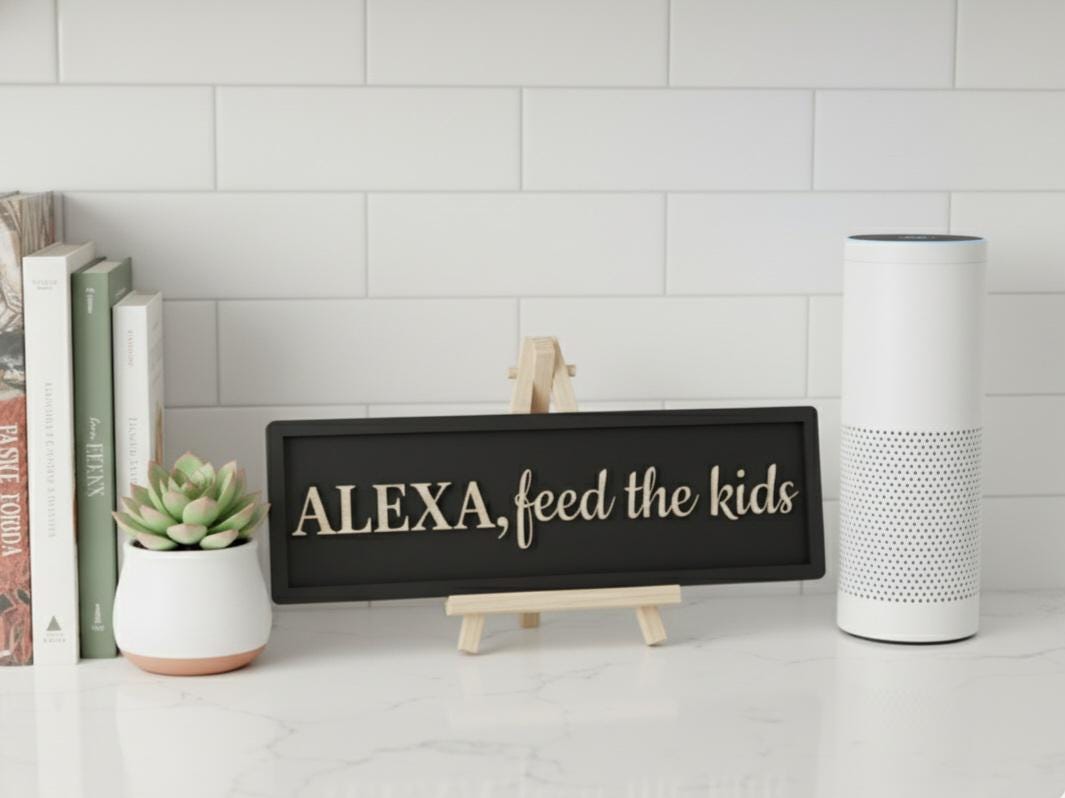 Funny Kitchen Sign: "ALEXA, feed the kids"