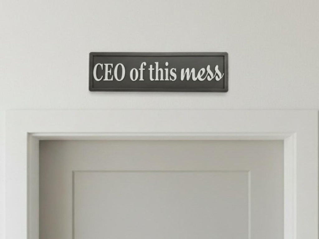 CEO of This Mess 3D Wooden Sign: Funny Home Office Decor