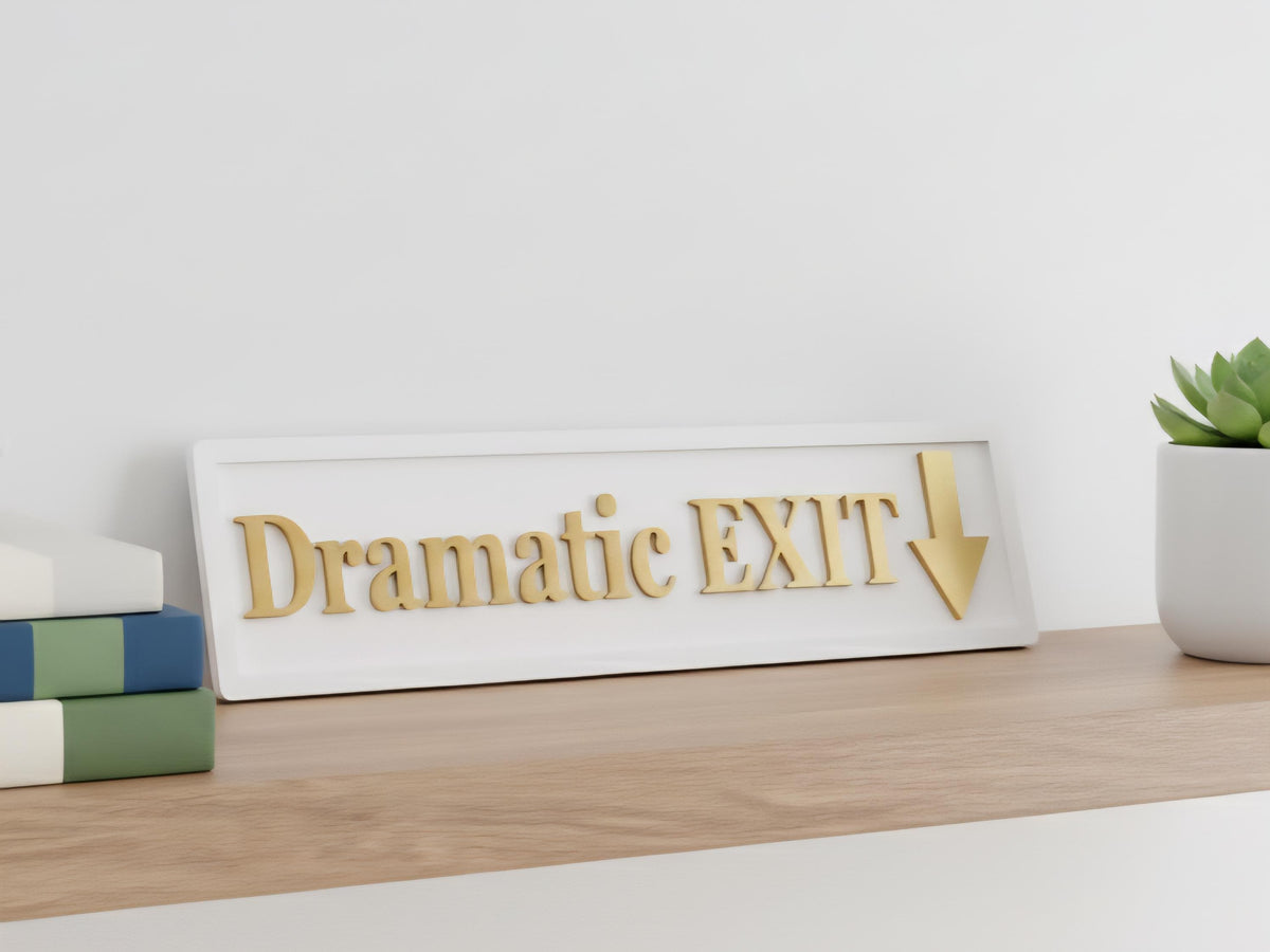 Dramatic Exit Wooden Sign , Funny Home Decor