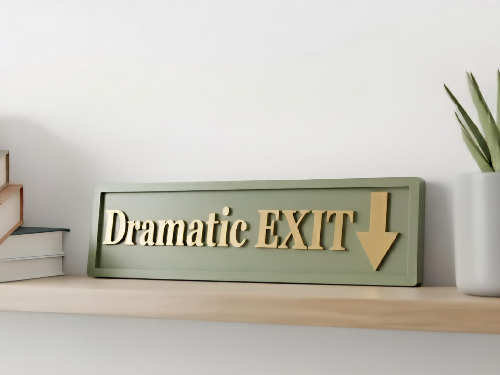 Dramatic Exit Wooden Sign , Funny Home Decor