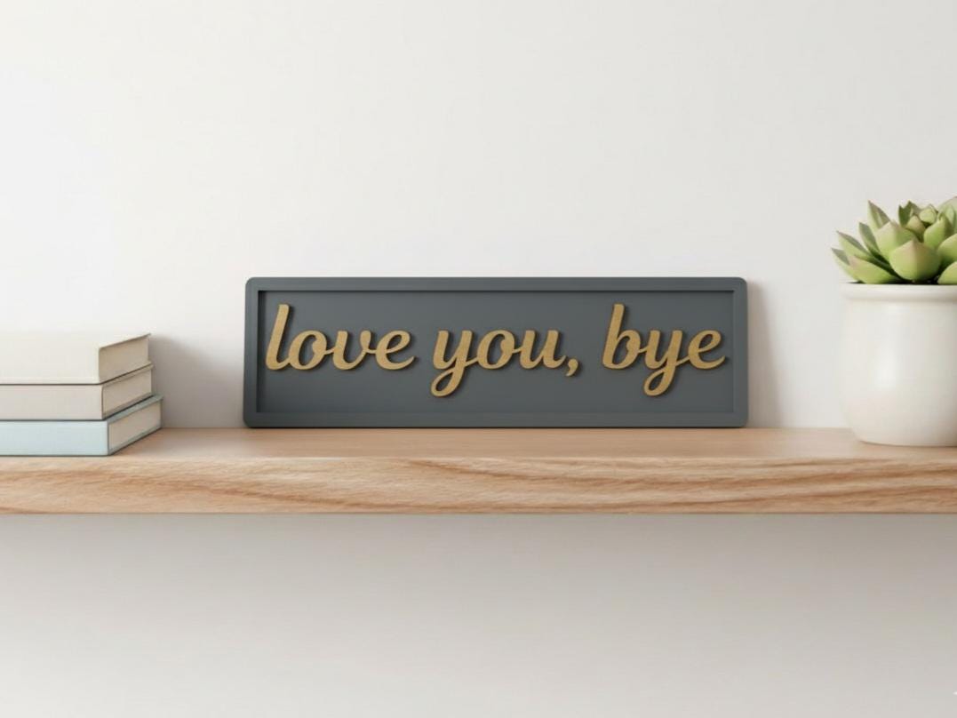 Love You Bye Wooden Sign