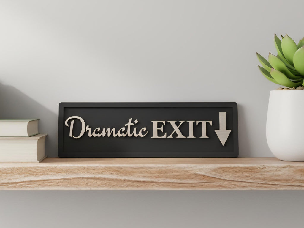 Dramatic EXIT 3D Wooden Sign: Funny Exit Signs