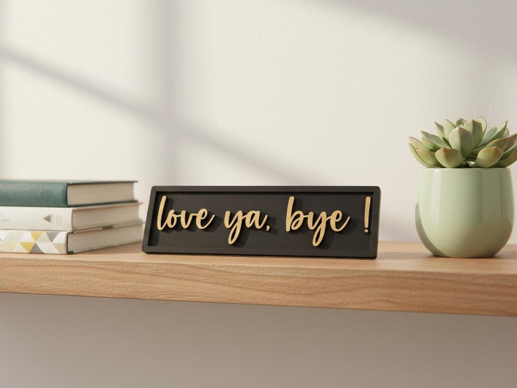 Love Ya Bye Wooden Sign