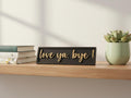 Love Ya Bye Wooden Sign