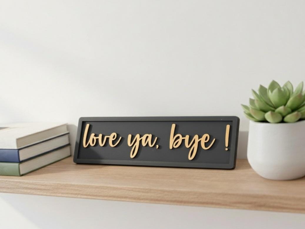 Love Ya Bye Wooden Sign