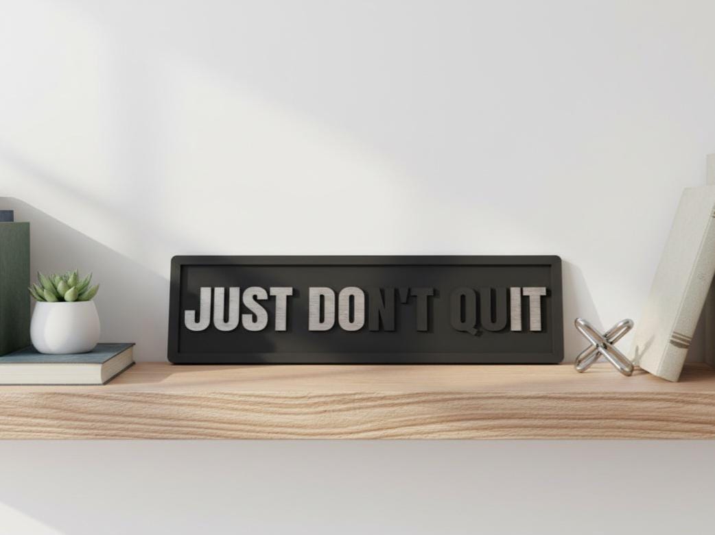 Just Don't Quit, Motivational Desk Sign