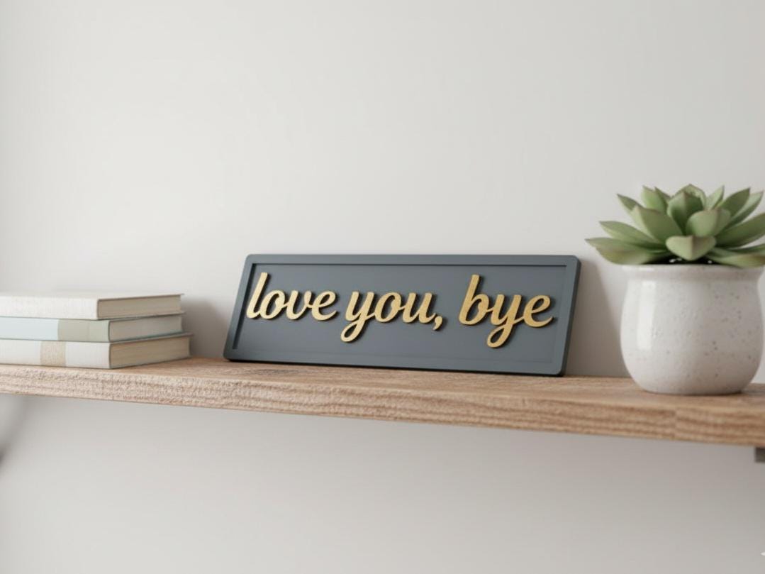 Love You Bye Wooden Sign