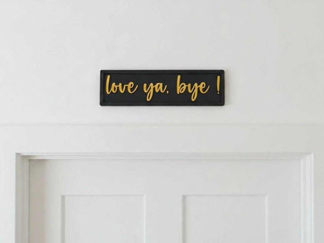Love Ya Bye Wooden Sign