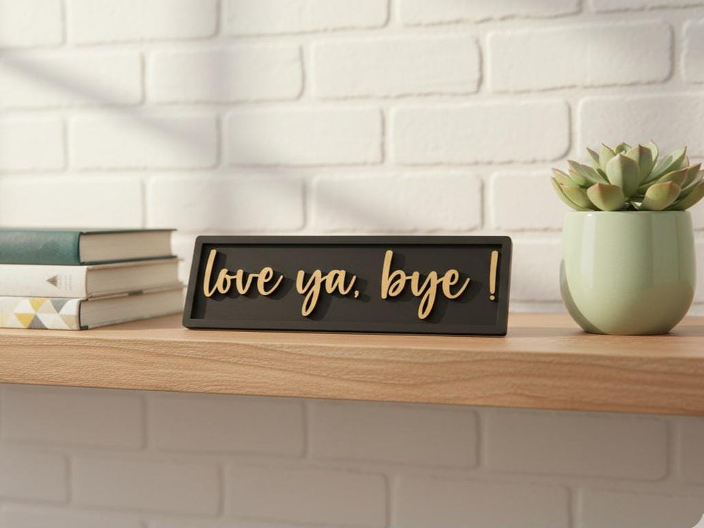 Love Ya Bye Wooden Sign