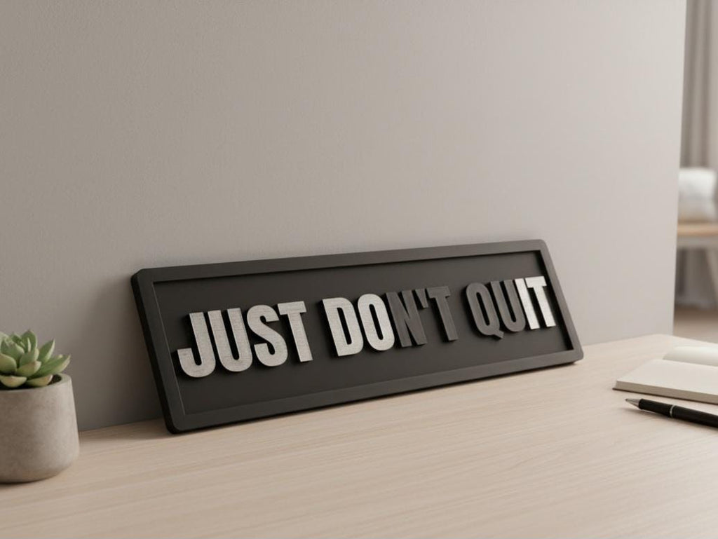 Just Don't Quit, Motivational Desk Sign