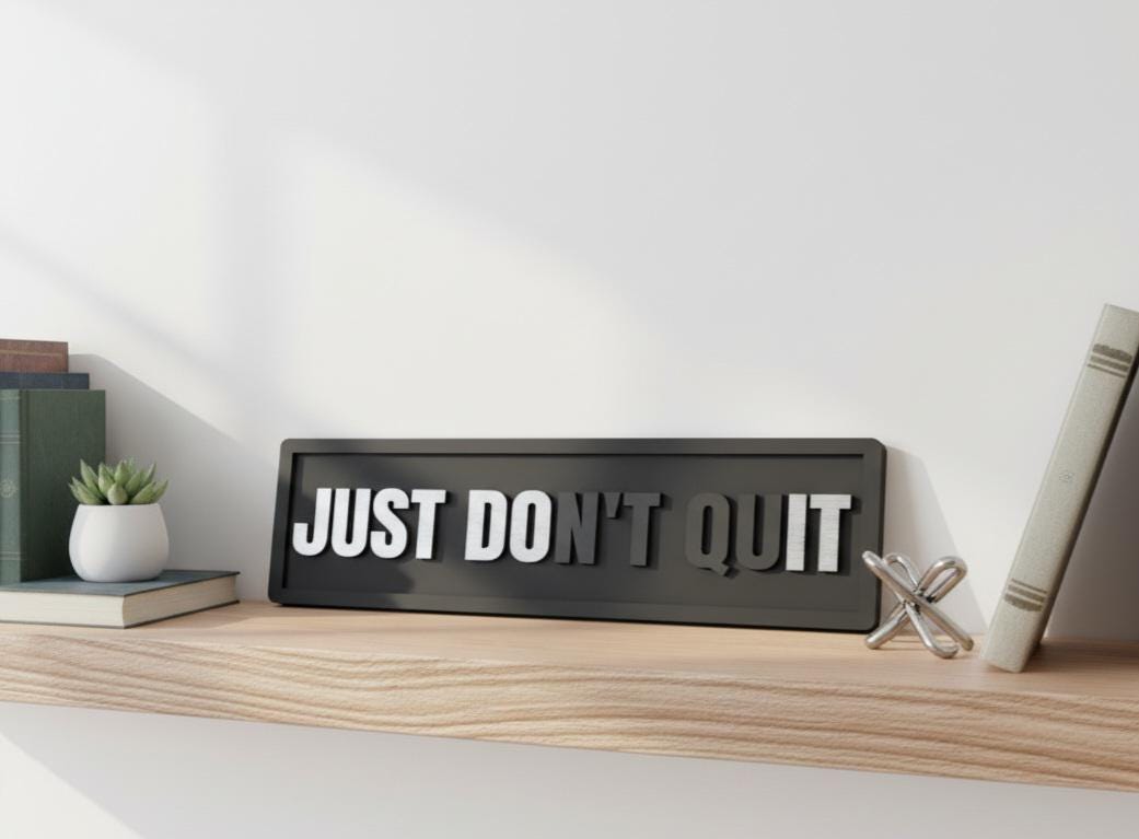 Just Don't Quit, Motivational Desk Sign