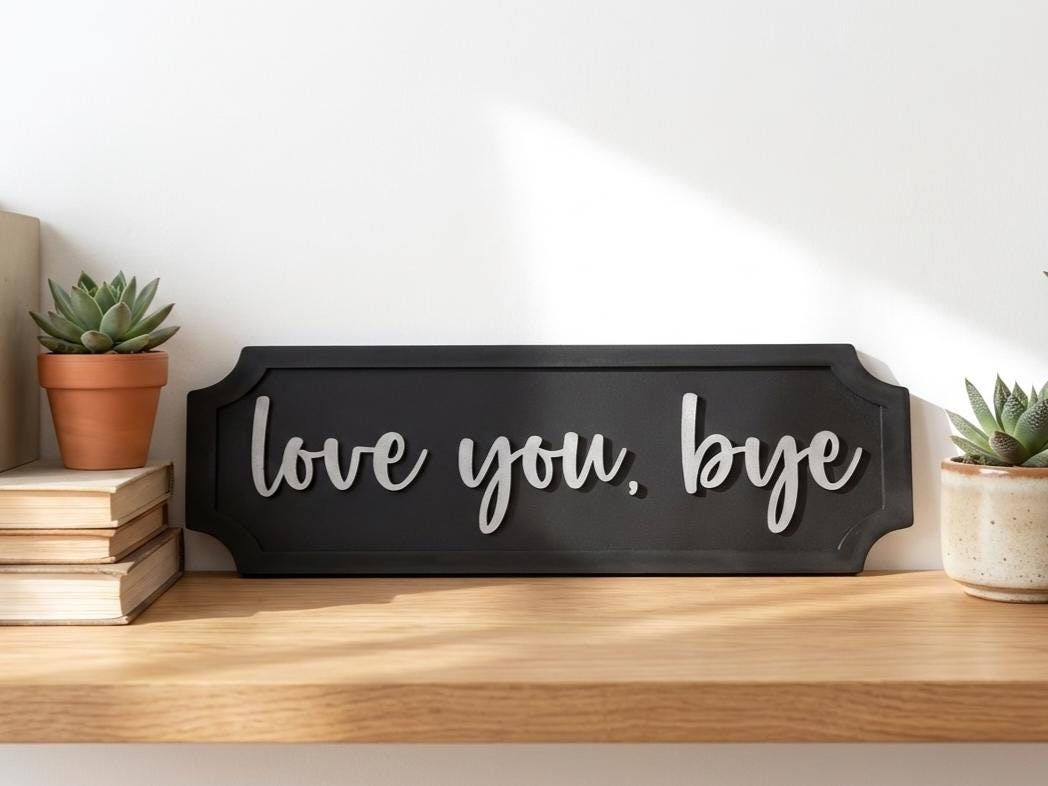 Love You Bye Wooden Street Style Sign , 3D Raised Letters