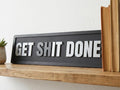 Get shIt Done 3D Wood Sign | Motivational Office Decor
