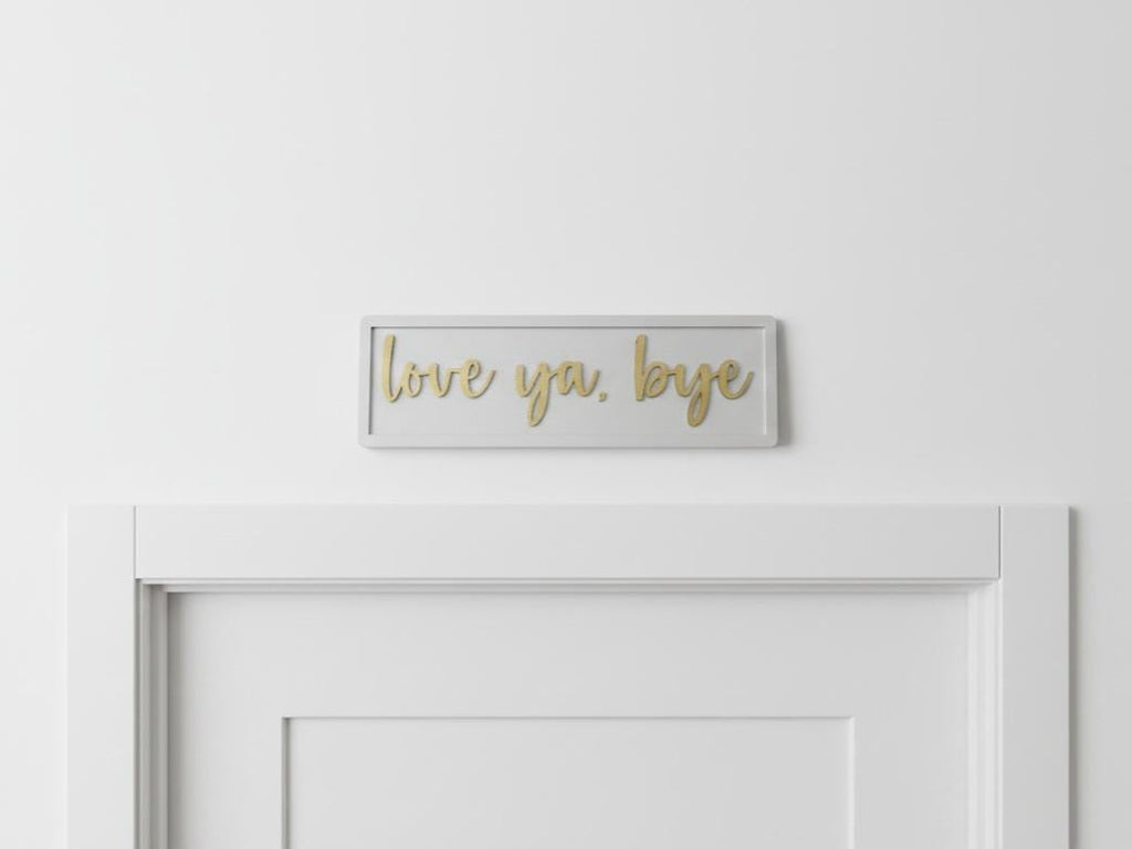 Love Ya Bye Wooden Sign