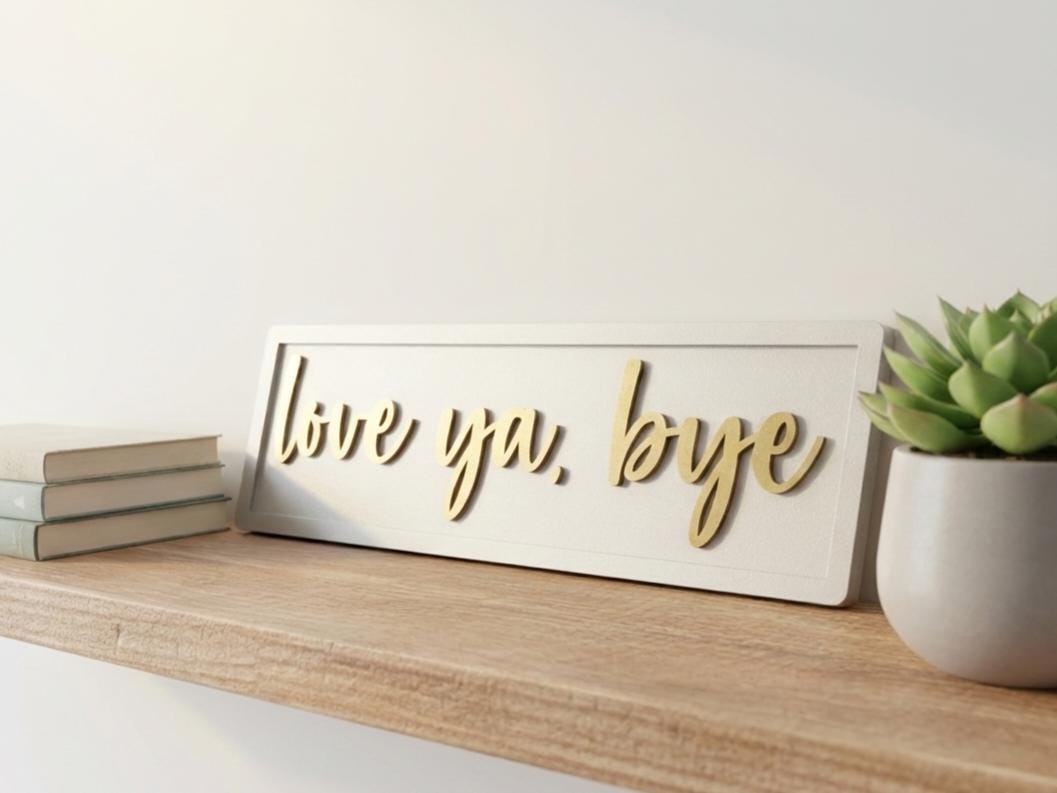 Love Ya Bye Wooden Sign