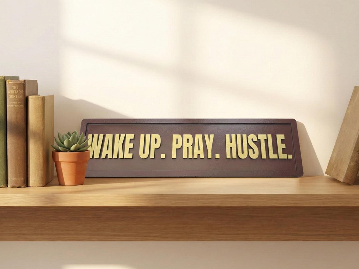 Wake Up Pray Hustle Sign