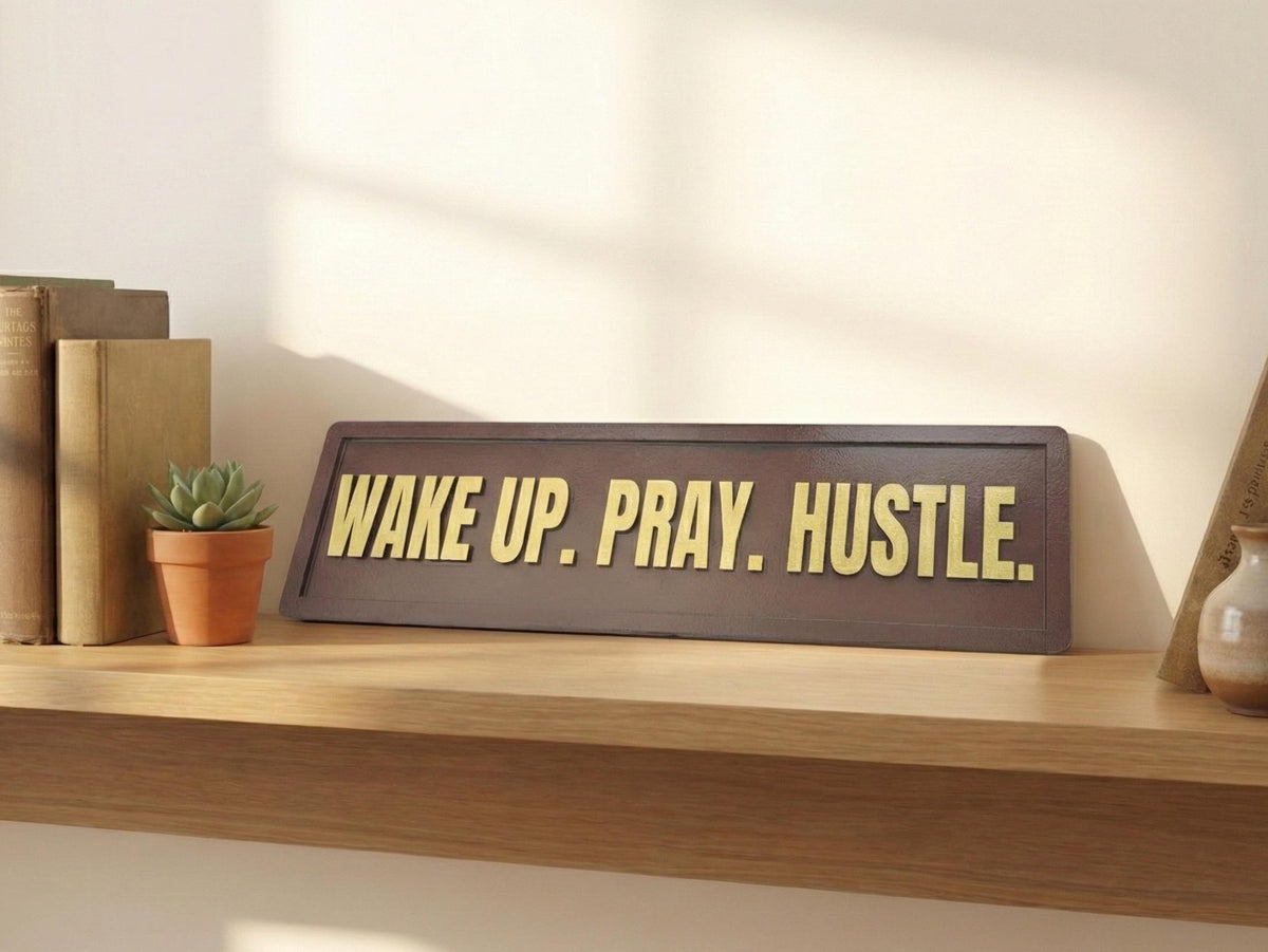 Wake Up Pray Hustle Sign