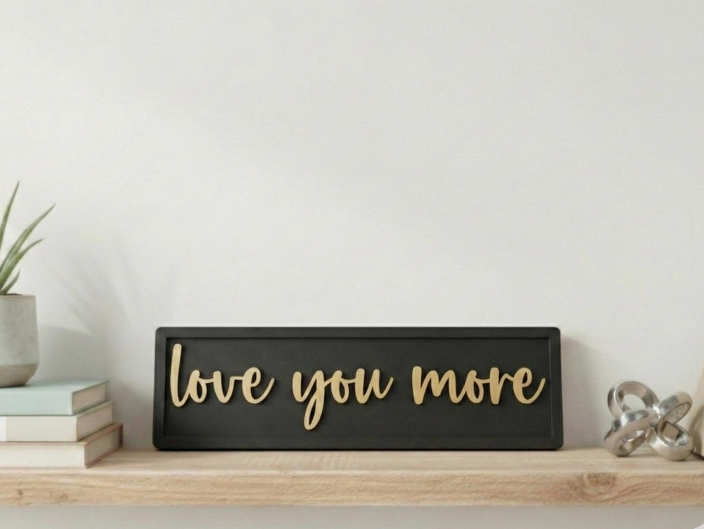 Love You More 3D Wooden Sign.  Romantic Decor